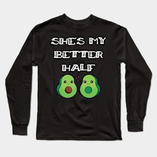 Cute Couples Matching She's My Better Half Avocado Long Sleeve T-Shirt